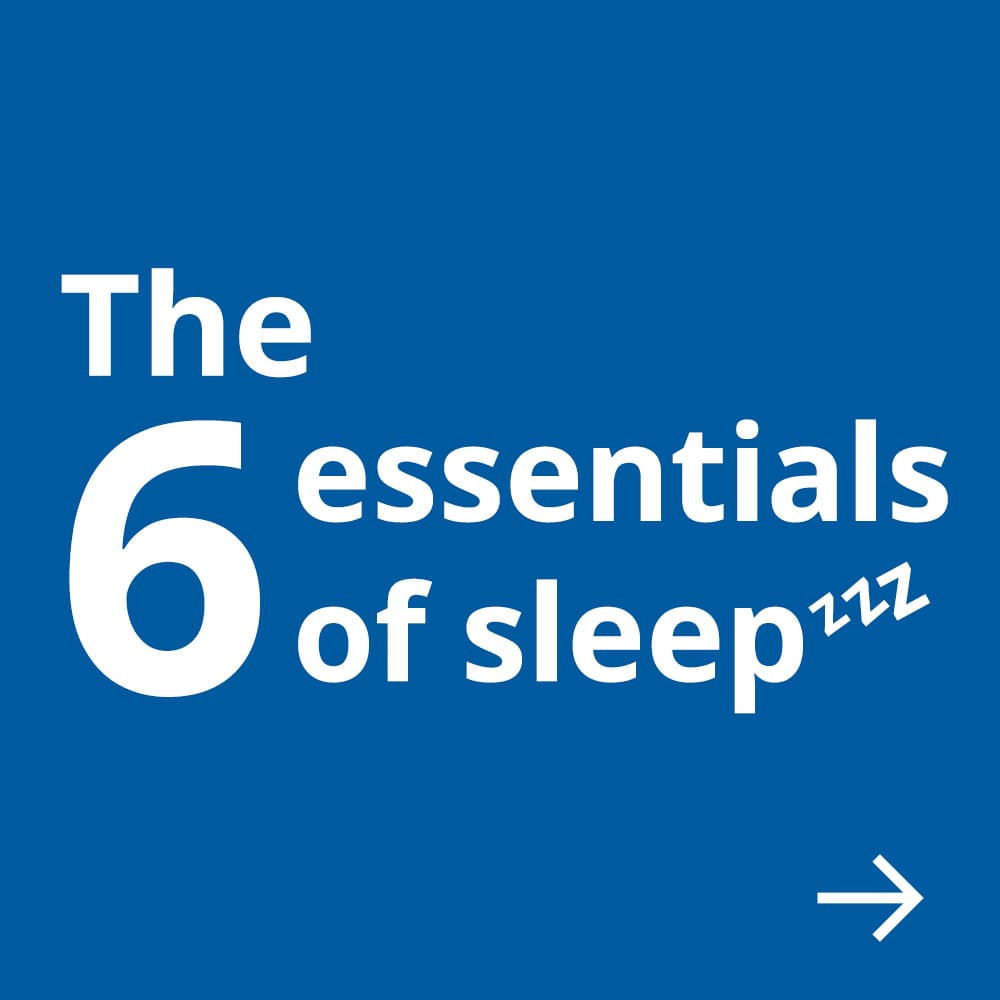 Blue square with white wording that reads "The 6 essentials of sleep “