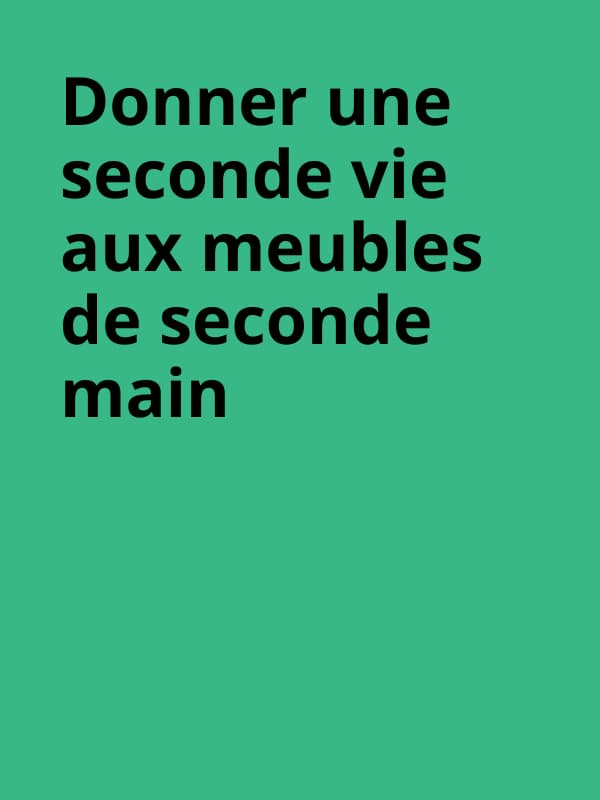 Donner une seconde vie aux meubles de seconde main.