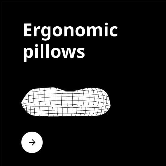 Ergonomic pillows.