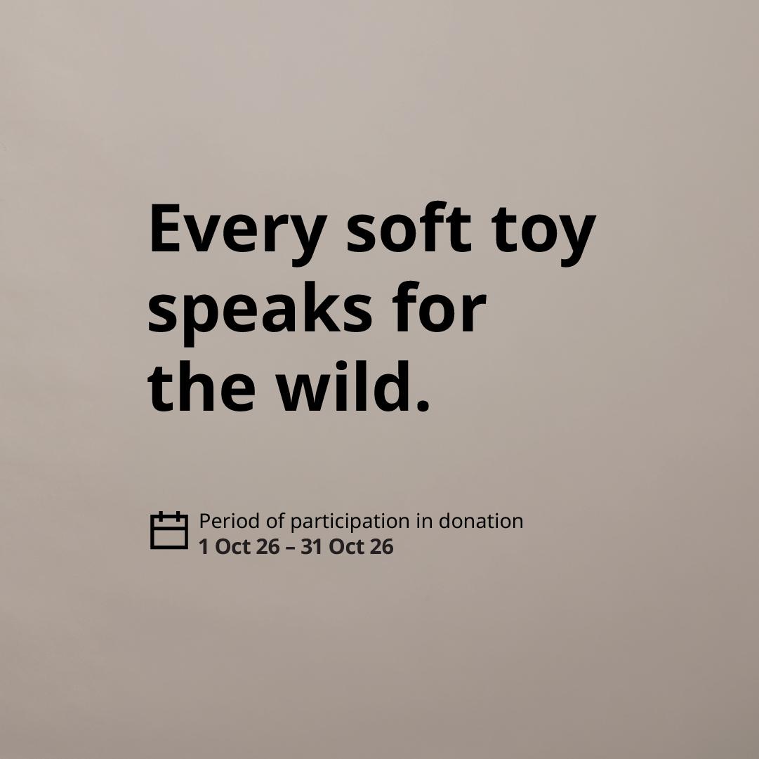 For every soft toy sold from the  ALPTALL collection, 
IKEA will donate 100 THB to the Seub Nakhasathien Foundation ​
to help protect Thailand’s wildlife and forests, from 1 Oct 26 - 31 Oct 26.