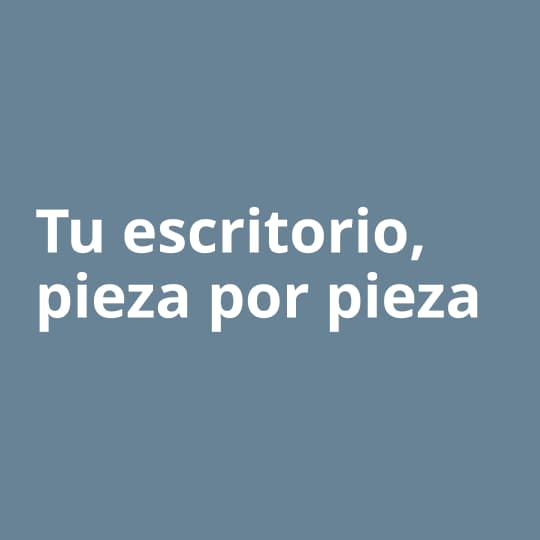 Imagen de fondo celeste con texto "Tu escritorio pieza por pieza".