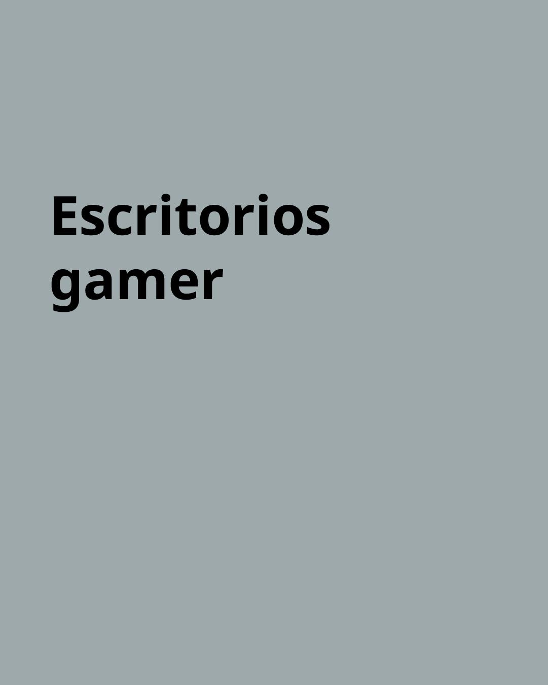Imagen gris con palabras "Escritorios gamer"