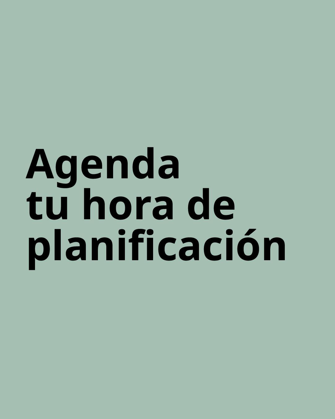 Imagen verde con texto "Agenda tu hora de planificación".