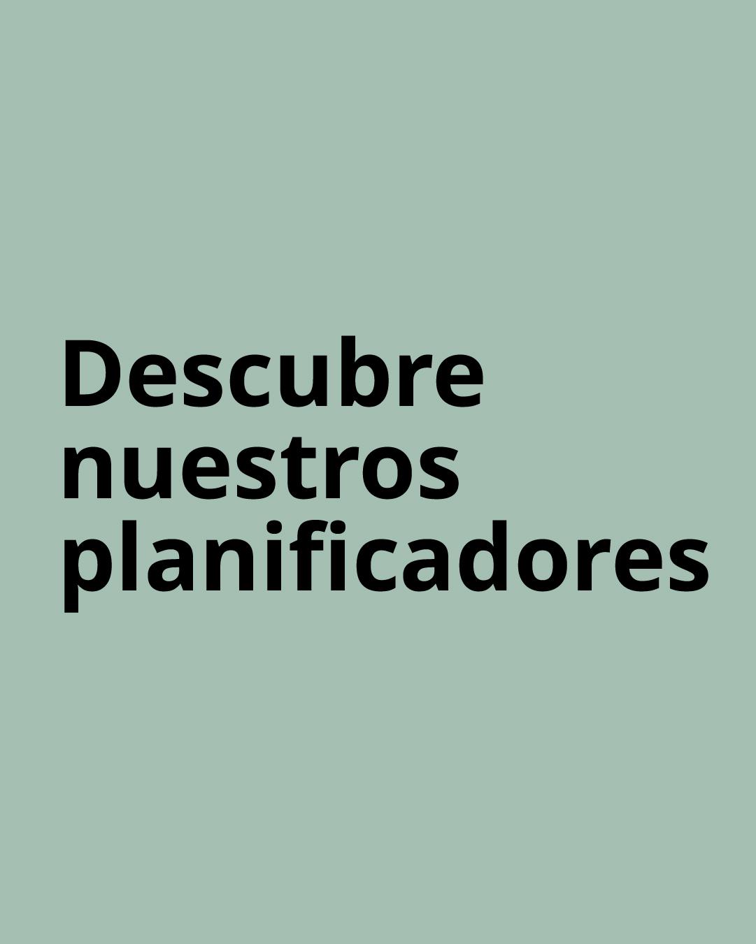 Imagen verde con texto de "Descubre nuestros planificadores"