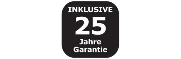 INKLUSIVE 25 Jahre Garantie