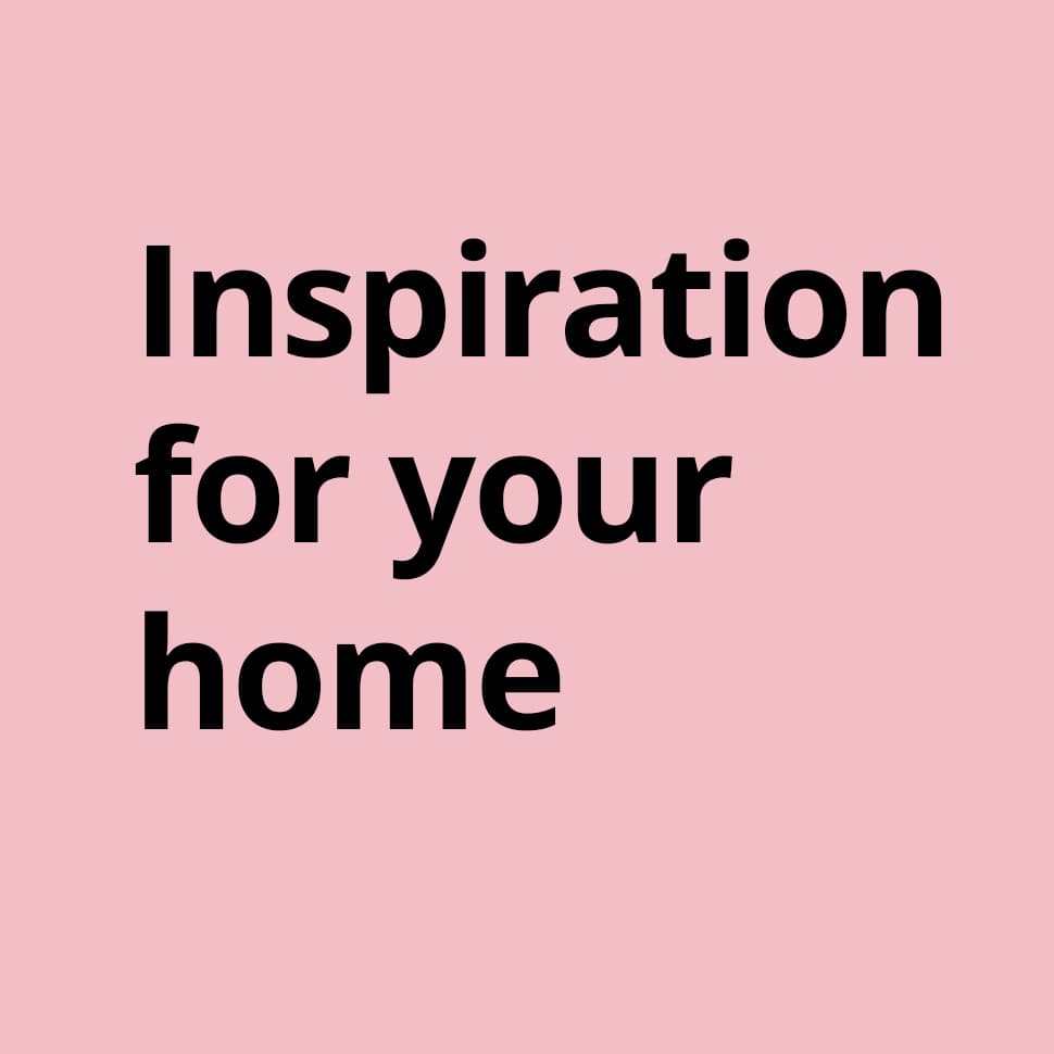 Inspiration for your home
