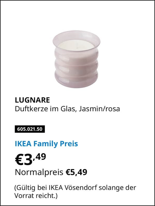 LUGNARE Duftkerze im Glas, Jasmin/rosa, 50 Std. 
Artikelnummer 605.021.50 statt € 5,49 zum IKEA Family Preis von € 3,49 