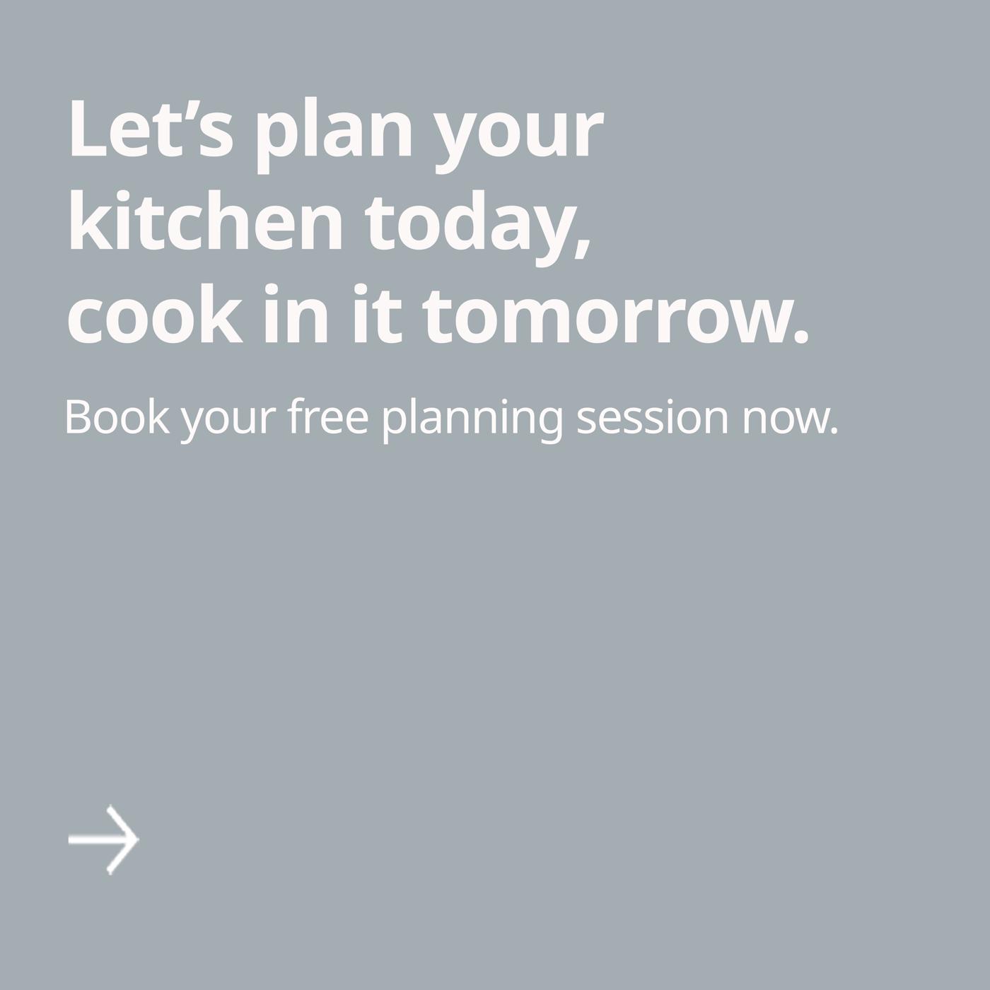 Plan your dream kitchen with us. Book your planning session now. 