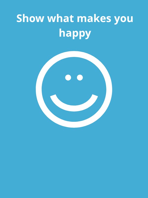 Show what makes you happy