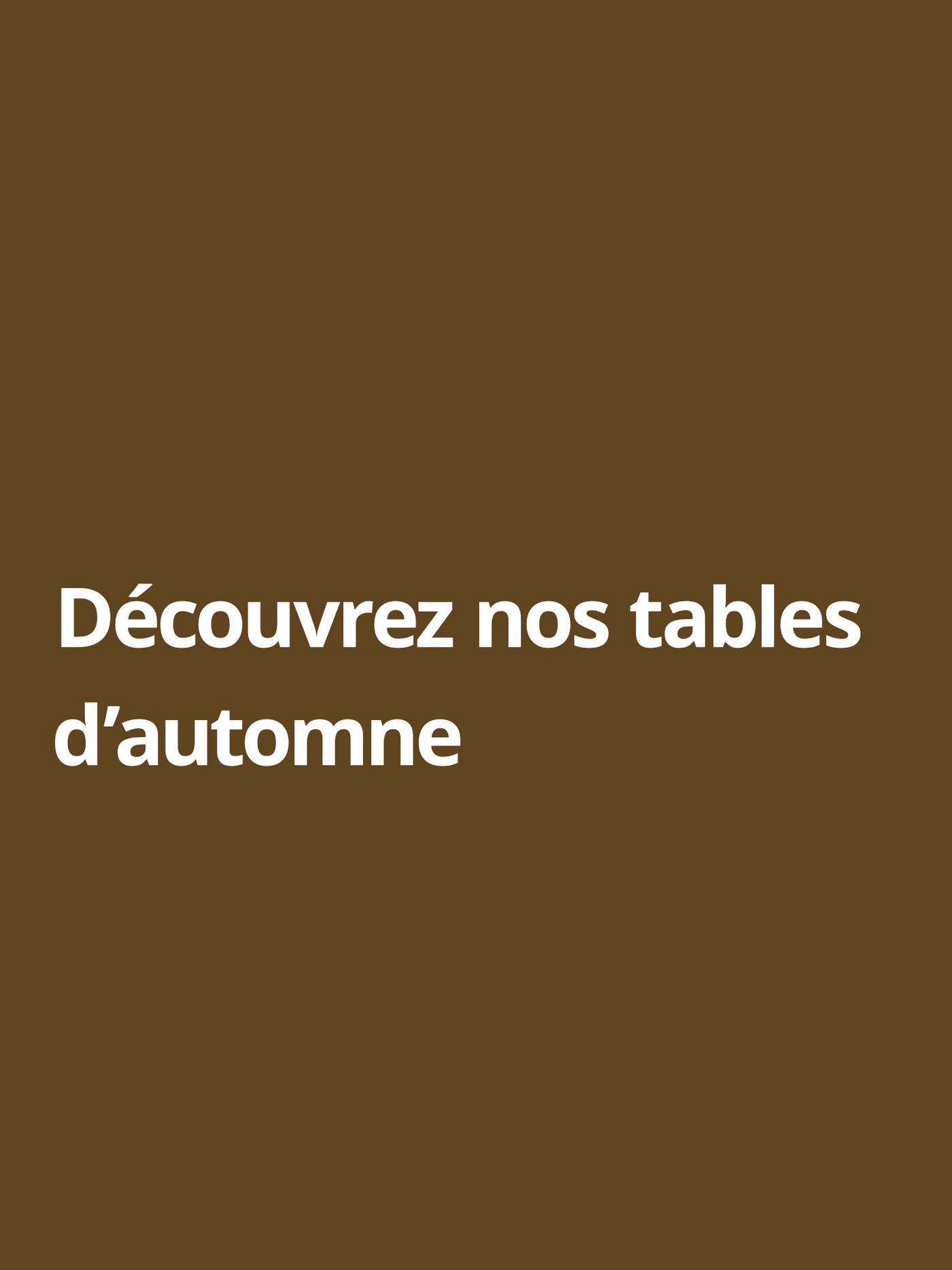 Texte sur image avec mention : Découvrez nos tables d'automne