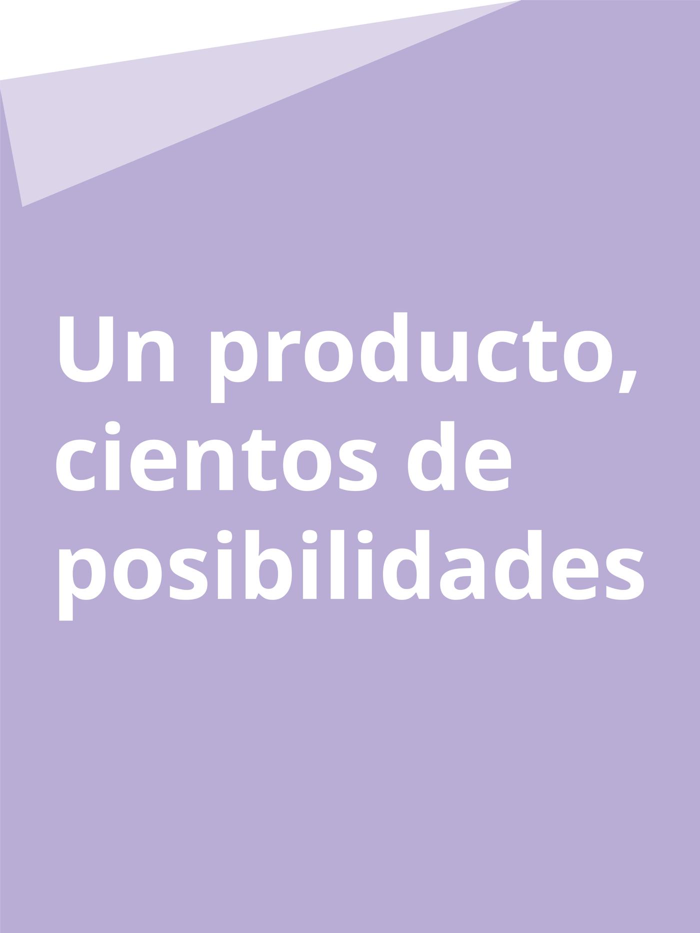 Un producto, cientos de posibilidades 